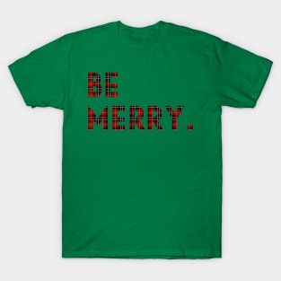 Be Merry. T-Shirt